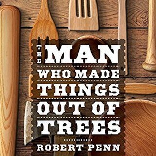 Front cover_The Man Who Made Things Out of Trees