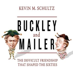 Buckley and Mailer: The Difficult Friendship That Shaped the Sixties