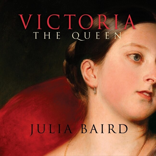 Victoria The Queen: An Intimate Biography Of The Woman Who Ruled An Empire