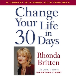 Couverture_Change Your Life in 30 Days Lib/E