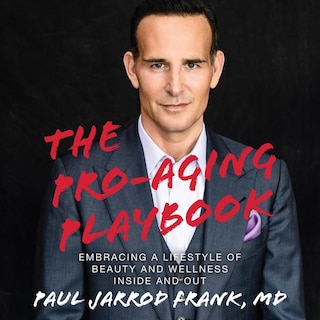 The Pro-aging Playbook: Embracing A Lifestyle Of Beauty And Wellness Inside And Out