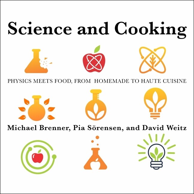 Science And Cooking: Physics Meets Food, From Homemade To Haute Cuisine