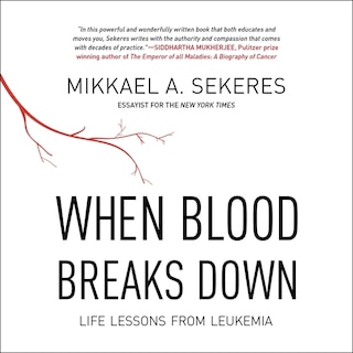 When Blood Breaks Down: Life Lessons From Leukemia