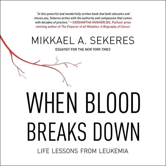 When Blood Breaks Down: Life Lessons From Leukemia
