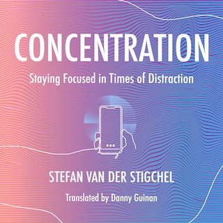 Concentration: Staying Focused In Times Of Distraction