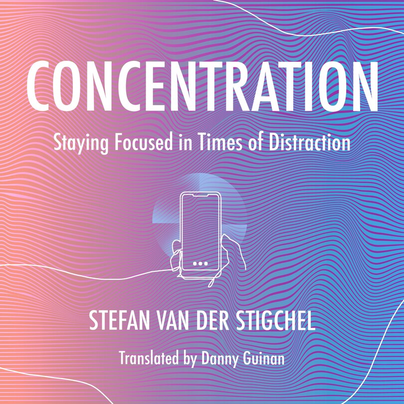 Concentration: Staying Focused In Times Of Distraction