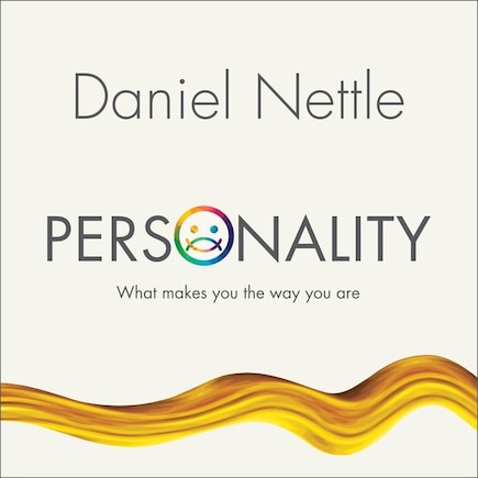 Personality: What Makes You The Way You Are