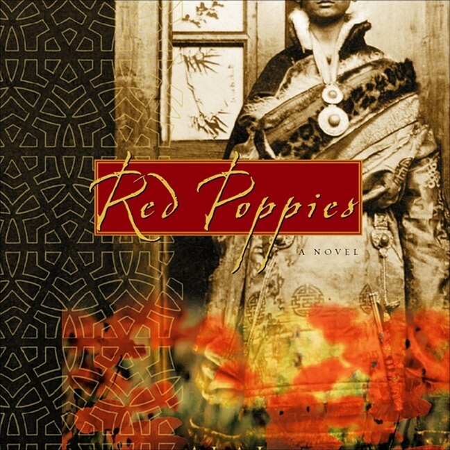 Red Poppies: A Novel Of Tibet