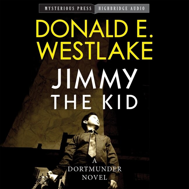 Jimmy The Kid: A Dortmunder Novel