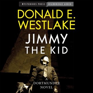 Jimmy The Kid: A Dortmunder Novel