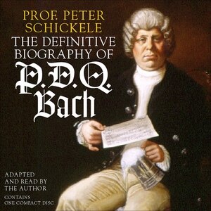 The Definitive Biography Of P.d.q. Bach