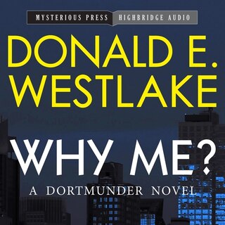 Why Me?: A Dortmunder Novel