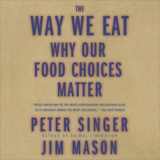 The Way We Eat: Why Our Food Choices Matter