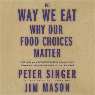 The Way We Eat: Why Our Food Choices Matter