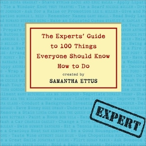 Front cover_The Experts' Guide To 100 Things Everyone Should Know How To Do