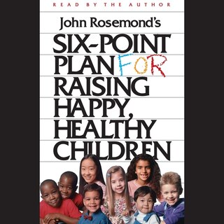 Front cover_Six-Point Plan for Raising Happy, Healthy Children Lib/E