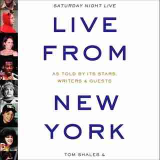 Live From New York: An Uncensored History Of Saturday Night Live by Tom Shales