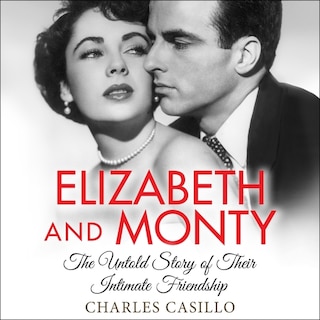 Elizabeth And Monty Lib/e: The Untold Story Of Their Intimate Friendship