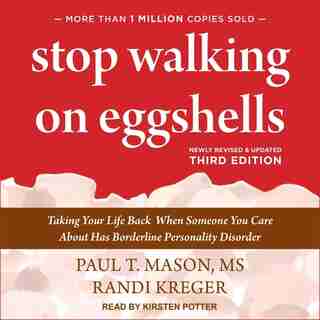 Stop Walking On Eggshells: Taking Your Life Back When Someone You Care About Has Borderline Personality Disorder, Third Edition by Randi Kreger