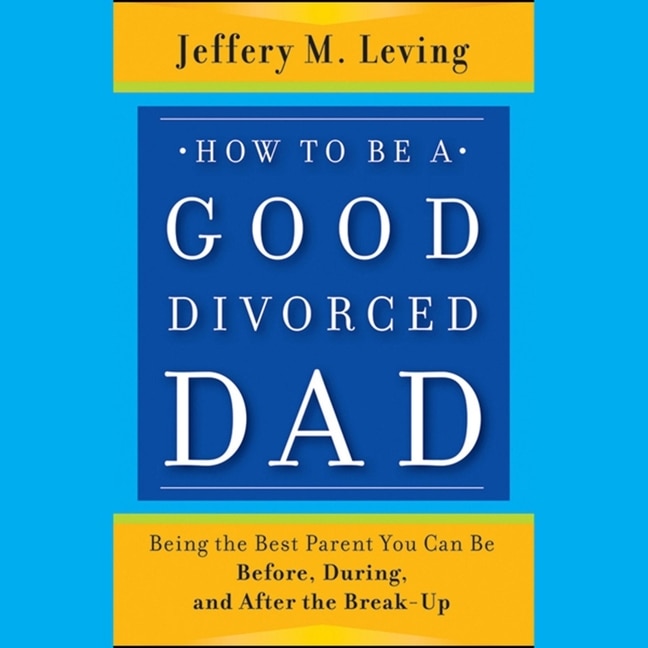 Couverture_How to be a Good Divorced Dad