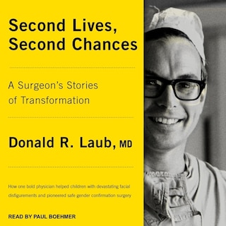 Second Lives, Second Chances: A Surgeon's Stories of Transformation