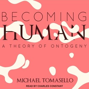 Becoming Human: A Theory of Ontogeny