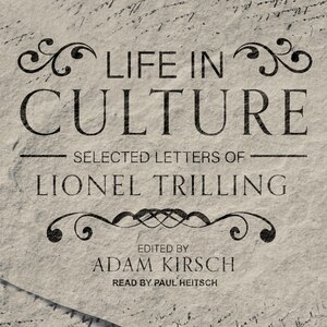 Life in Culture: Selected Letters of Lionel Trilling