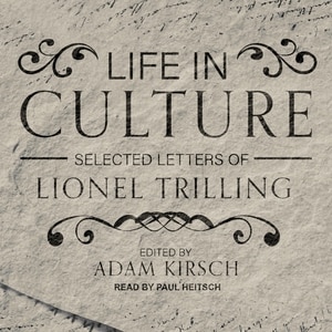 Life in Culture: Selected Letters of Lionel Trilling