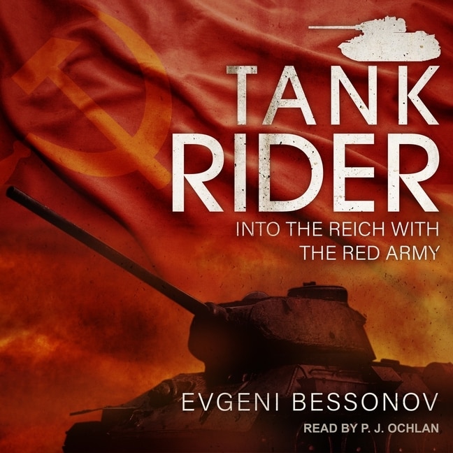 Tank Rider: Into the Reich with the Red Army