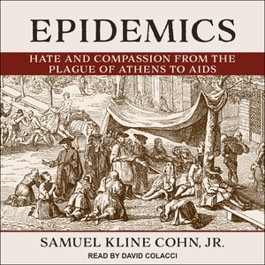 Epidemics: Hate and Compassion from the Plague of Athens to AIDS