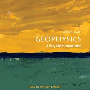 Geophysics: A Very Short Introduction