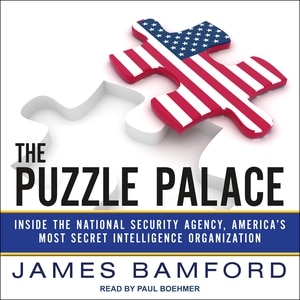 The Puzzle Palace: Inside the National Security Agency, America's Most Secret Intelligence Organization