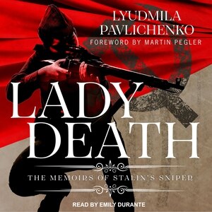 Lady Death: The Memoirs of Stalin's Sniper