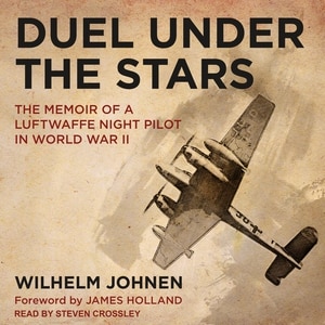 Duel Under the Stars: The Memoir of a Luftwaffe Night Pilot in World War II