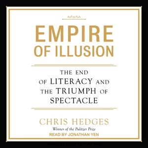 Empire of Illusion: The End of Literacy and the Triumph of Spectacle