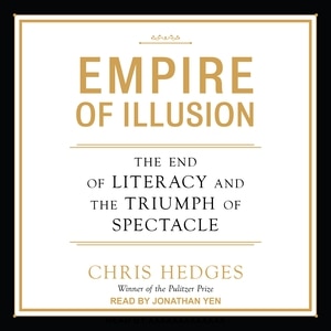 Empire of Illusion: The End of Literacy and the Triumph of Spectacle