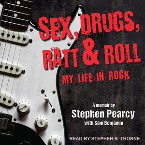 Sex, Drugs, Ratt & Roll: My Life in Rock