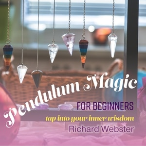 Pendulum Magic for Beginners: Tap Into Your Inner Wisdom