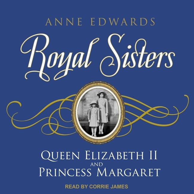 Royal Sisters: Queen Elizabeth II and Princess Margaret