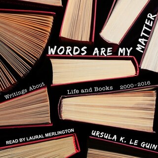 Words Are My Matter: Writings About Life and Books, 2000-2016, with a Journal of a Writer’s Week