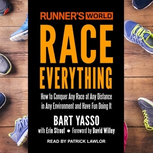 Runner’s World Race Everything: How to Conquer Any Race at Any Distance in Any Environment and Have Fun Doing It