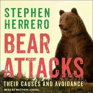 Bear Attacks: Their Causes and Avoidance