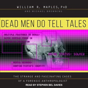 Dead Men Do Tell Tales: The Strange and Fascinating Cases of a Forensic Anthropologist