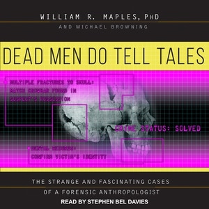 Dead Men Do Tell Tales: The Strange and Fascinating Cases of a Forensic Anthropologist