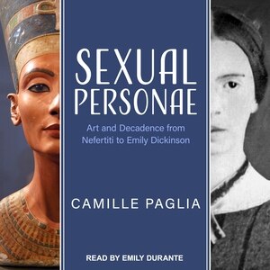 Sexual Personae: Art and Decadence from Nefertiti to Emily Dickinson