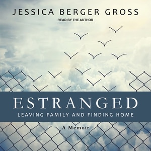 Estranged: Leaving Family and Finding Home