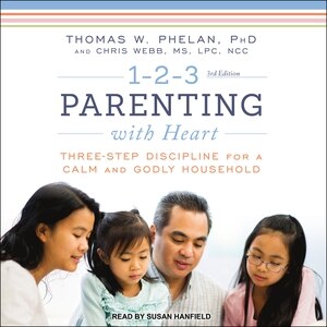 1-2-3 Parenting with Heart: Three-Step Discipline for a Calm and Godly Household