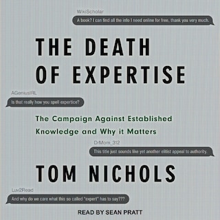 The Death of Expertise: The Campaign Against Established Knowledge and Why it Matters