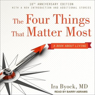 The Four Things That Matter Most 10th Anniversary Edition: A Book About Living