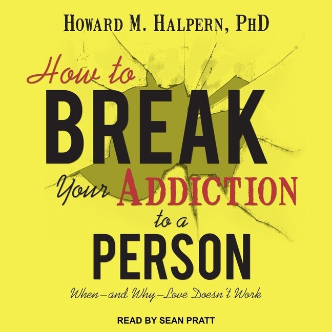 Couverture_How to Break Your Addiction to a Person Lib/E